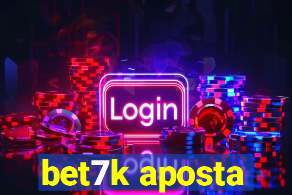 bet7k aposta